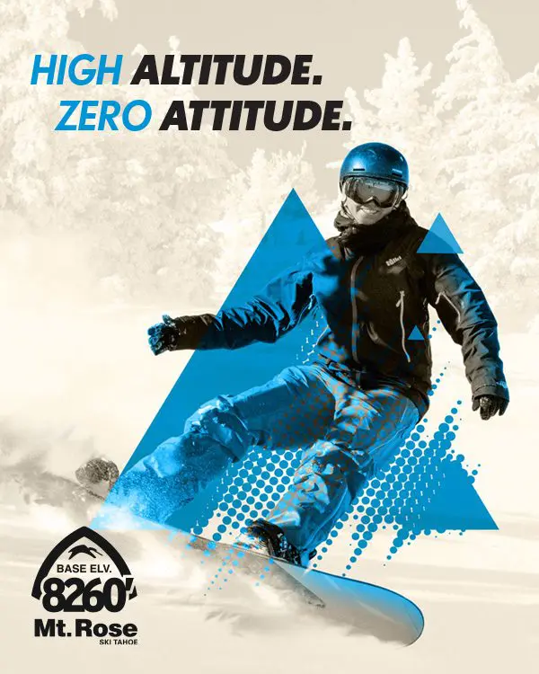 A snowboarder glides down a snowy slope with trees in the background. Text reads, “High altitude. Zero attitude.” and highlights “8260’ Mt. Rose” at the base elevation for Ski Tahoe’s Mt. Rose. Mt. Rose Ski Tahoe