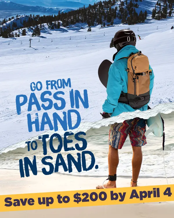 A person in winter gear with a snowboard looks at snowy mountains in Ski Tahoe, transitioning to swim trunks and standing on sand. Text reads: “Go from PASS IN HAND to TOES IN SAND. Save up to $200 by April 4.”. Mt. Rose Ski Tahoe