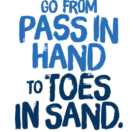 Text graphic with blue, bold, brushstroke-style lettering that reads: "Go from PASS IN HAND to TOES IN SAND." Highlight the fun transition after using Season Passes at Mt. Rose. Mt. Rose Ski Tahoe