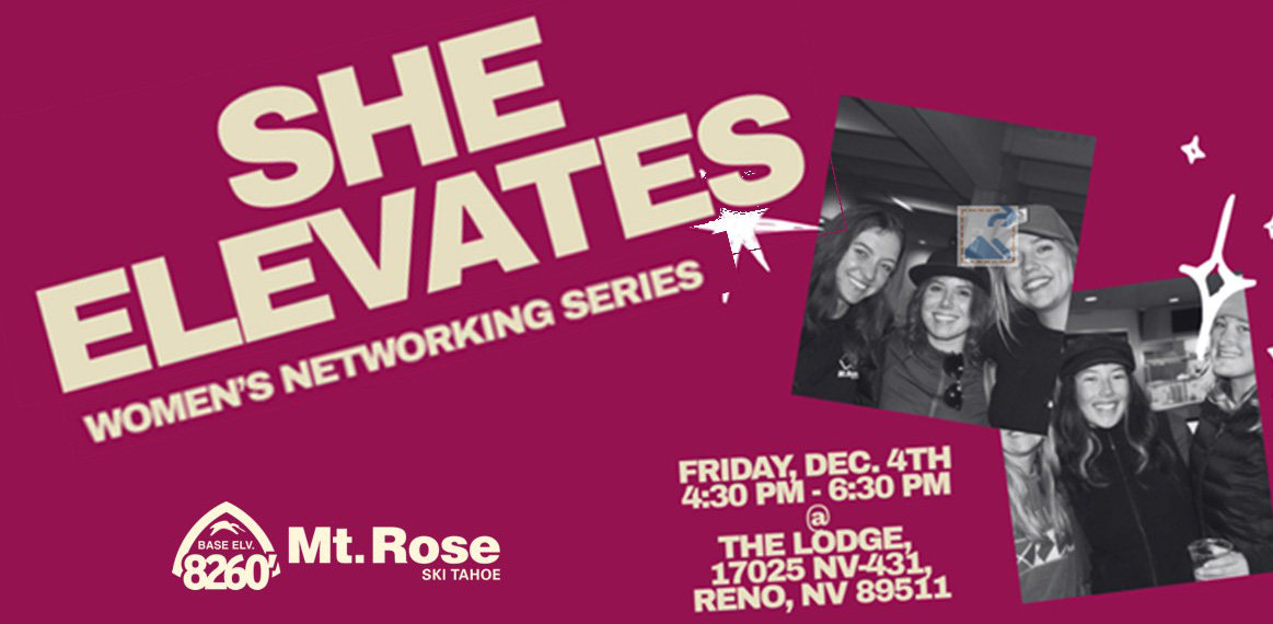 Promotional graphic for the She Elevates women’s networking series at The Lodge, Mt. Rose, on December 4th from 4:30 PM to 6:30 PM, featuring a black-and-white photo of a group of smiling women. Mt. Rose Ski Tahoe