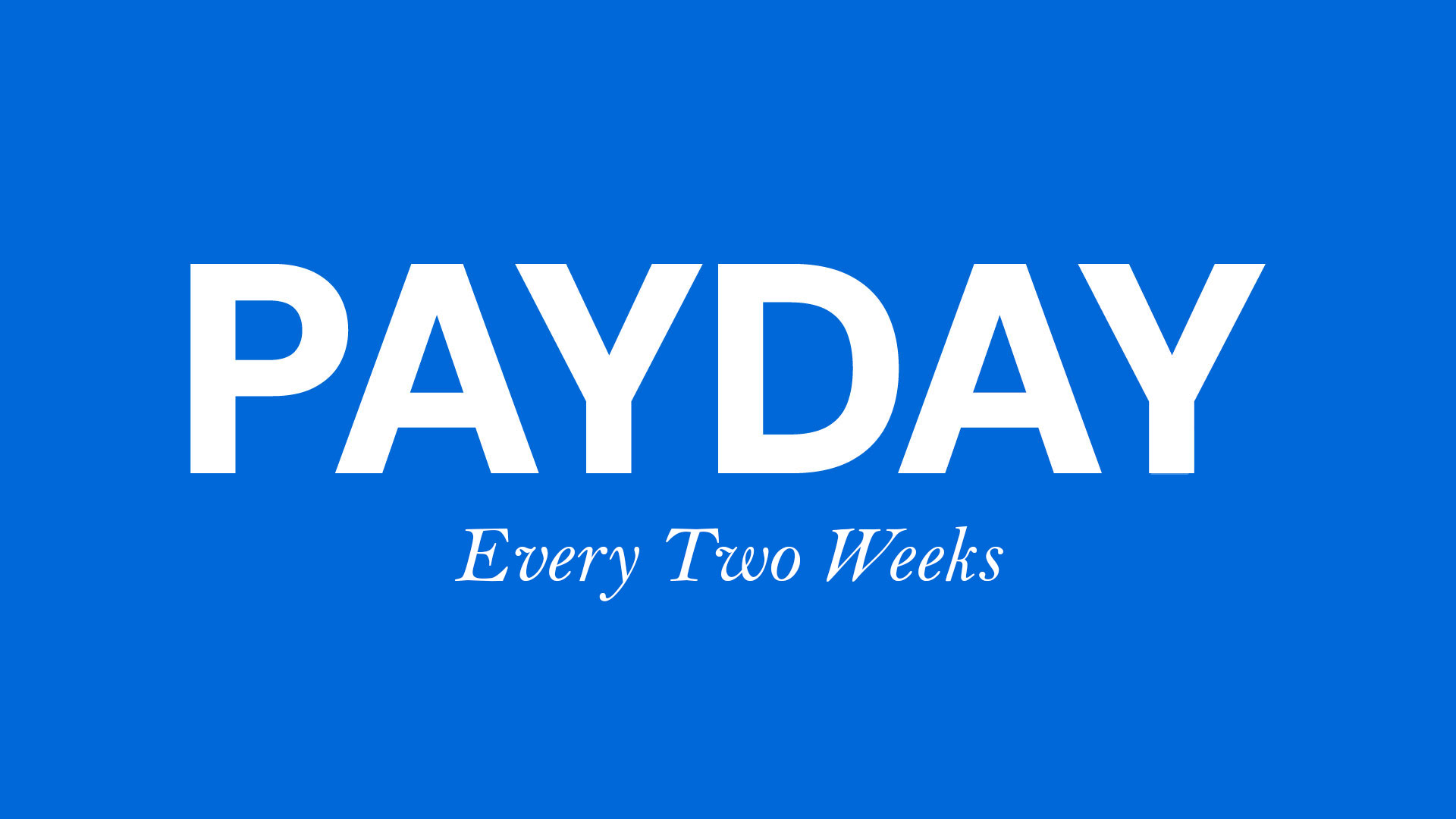 The word PAYDAY in large white capital letters, with the text “Every Two Weeks” underneath, against a blue background. Mt. Rose Ski Tahoe